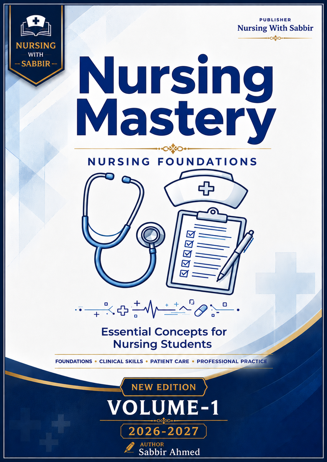 Nursing Mastery: Nursing Foundations | New Edition | Volume-1 (2026–2027)