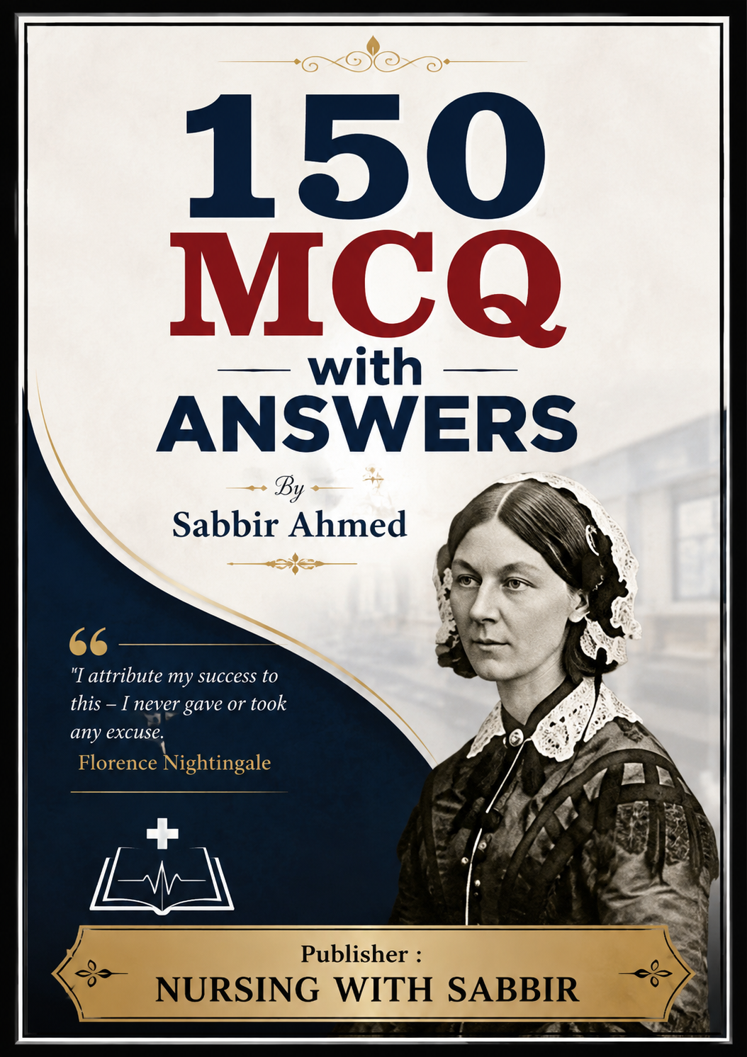 150 MCQ with Answers – Nursing Exam Practice Book For DHA,NORCET EXAM | By Sabbir Ahmed